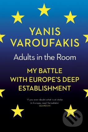 Kniha: Adults in The Room (Yanis Varoufakis). Bodley Head, 2017 Kniha: Adults in The Room (Yanis Varoufakis). Bodley Head, 2017
