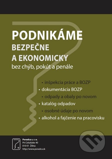Kniha: Podnikáme bezpečne a ekonomicky (Poradca s.r.o.). Poradca s.r.o., 2018 Kniha: Podnikáme bezpečne a ekonomicky (Poradca s.r.o.). Poradca s.r.o., 2018