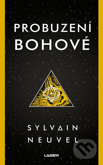 Kniha: Probuzení bohové (Sylvain Neuvel). Laser books, 2018 Kniha: Probuzení bohové (Sylvain Neuvel). Laser books, 2018