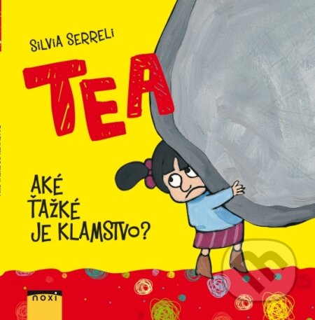 Kniha: TEA: Aké ťažké je klamstvo? (Silvia Serreli). NOXI, 2018 Kniha: TEA: Aké ťažké je klamstvo? (Silvia Serreli). NOXI, 2018