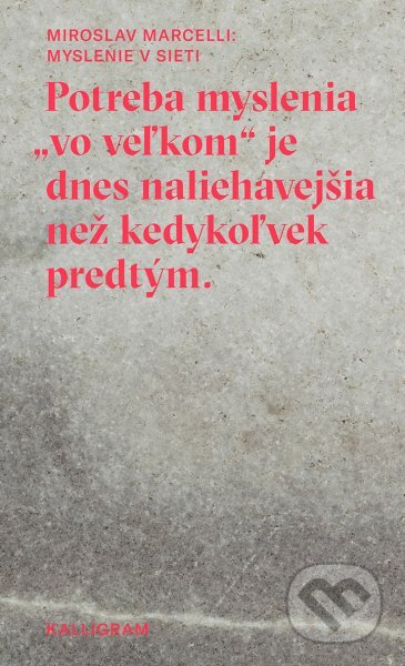 Kniha: Myslenie v sieti (Miroslav Marcelli). Absynt-Kalligram, 2018 Kniha: Myslenie v sieti (Miroslav Marcelli). Absynt-Kalligram, 2018