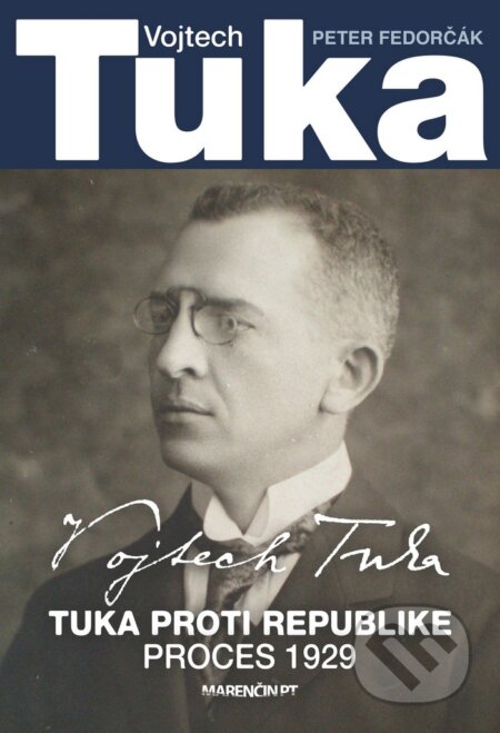 Kniha: Vojtech Tuka (Peter Fedorčák). Marenčin PT, 2018 Kniha: Vojtech Tuka (Peter Fedorčák). Marenčin PT, 2018