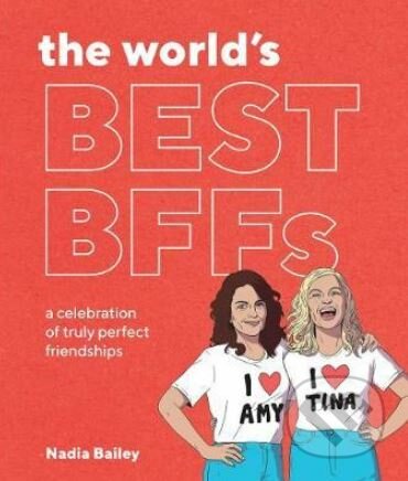 The World&#039;s Best BFFs - Nadia Bailey,&#8206; Juppi Juppsen (ilustrácie), Smith Street Books, 2018