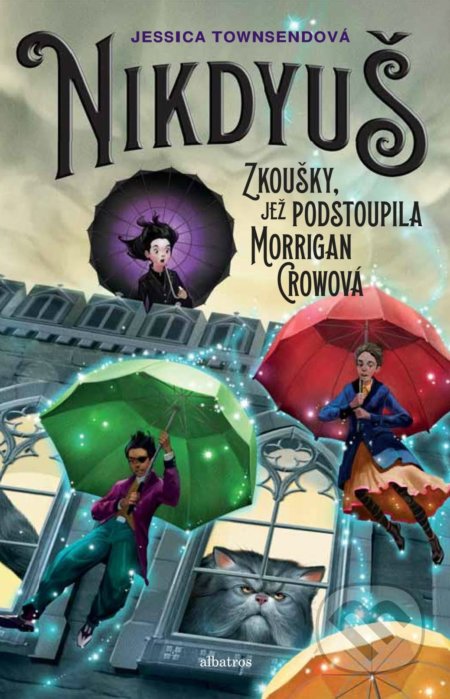 Kniha: Nikdyuš: Zkoušky, jež podstoupila Morrigan Crownová (Jessica Townsend). Albatros CZ, 2018 Kniha: Nikdyuš: Zkoušky, jež podstoupila Morrigan Crownová (Jessica Townsend). Albatros CZ, 2018