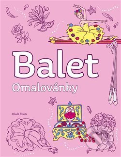 Kniha: Balet - omalovánky (Mladá fronta). Mladá fronta, 2018 Kniha: Balet - omalovánky (Mladá fronta). Mladá fronta, 2018