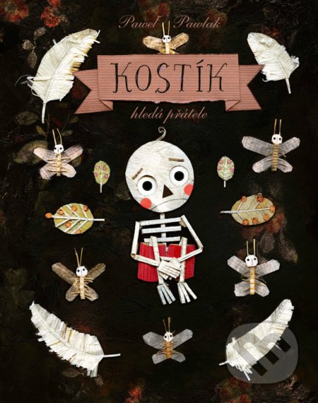 Kniha: Kostík hledá přátele (Pawel Pawlak). CPRESS, 2018 Kniha: Kostík hledá přátele (Pawel Pawlak). CPRESS, 2018