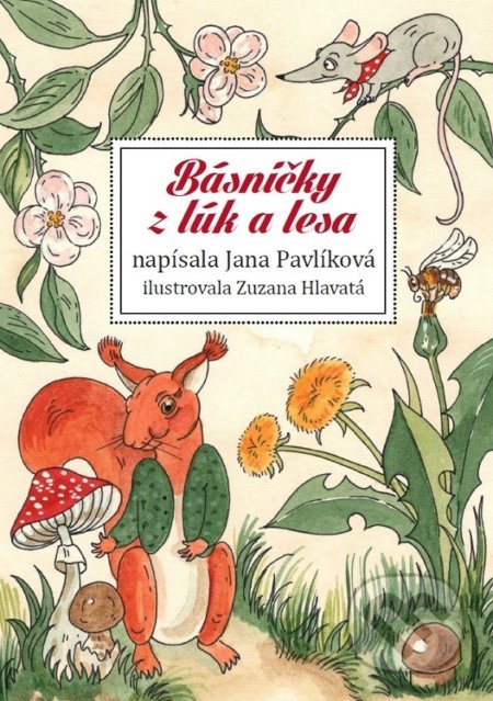 Kniha: Básničky z lúk a lesa (Jana Pavlíková). Albatros SK, 2018 Kniha: Básničky z lúk a lesa (Jana Pavlíková). Albatros SK, 2018