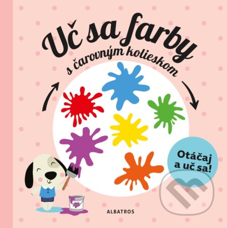 Kniha: Uč sa farby s čarovným kolieskom (Pavla Hanáčková). Albatros SK, 2018 Kniha: Uč sa farby s čarovným kolieskom (Pavla Hanáčková). Albatros SK, 2018