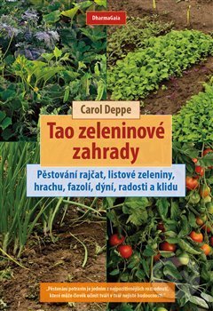 Kniha: Tao zeleninové zahrady (Carol Deppe). DharmaGaia, 2018 Kniha: Tao zeleninové zahrady (Carol Deppe). DharmaGaia, 2018