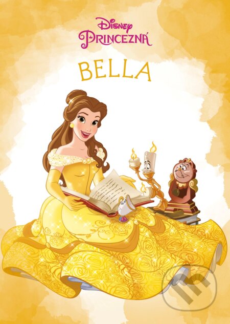 Kniha: Princezná: Bella (Egmont SK). Egmont SK, 2018 Kniha: Princezná: Bella (Egmont SK). Egmont SK, 2018