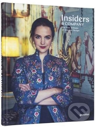 Kniha: Insiders & Company (Gestalten Verlag). Gestalten Verlag, 2018 Kniha: Insiders & Company (Gestalten Verlag). Gestalten Verlag, 2018