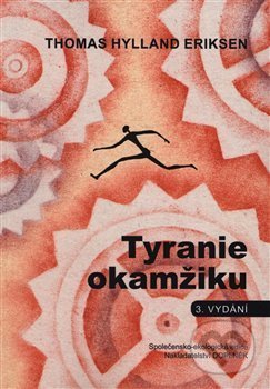 Kniha: Tyranie okamžiku (Thomas Hylland Eriksen). Doplněk, 2018 Kniha: Tyranie okamžiku (Thomas Hylland Eriksen). Doplněk, 2018
