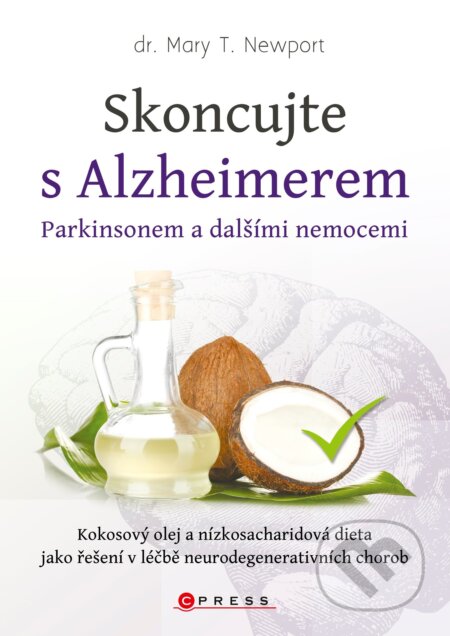 Kniha: Skoncujte s alzheimerem, parkinsonem a dalšími nemocemi (Mary T. Newport). CPRESS, 2018 Kniha: Skoncujte s alzheimerem, parkinsonem a dalšími nemocemi (Mary T. Newport). CPRESS, 2018