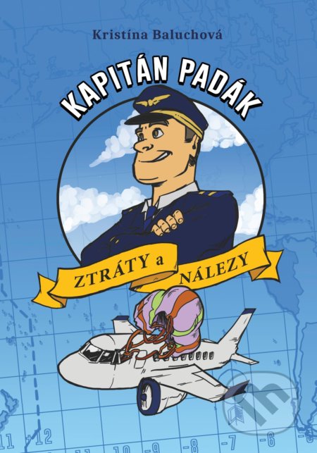 Kniha: Kapitán Padák & Ztráty a nálezy (Kristína Baluchová). CPRESS, 2018 Kniha: Kapitán Padák & Ztráty a nálezy (Kristína Baluchová). CPRESS, 2018