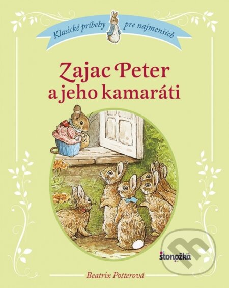 Kniha: Zajac Peter a jeho kamaráti (Beatrix Potter). Stonožka, 2018 Kniha: Zajac Peter a jeho kamaráti (Beatrix Potter). Stonožka, 2018