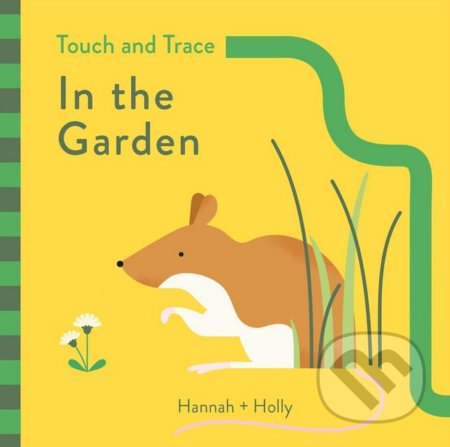 Kniha: In the Garden (Hannah + Holly). Templar, 2018 Kniha: In the Garden (Hannah + Holly). Templar, 2018