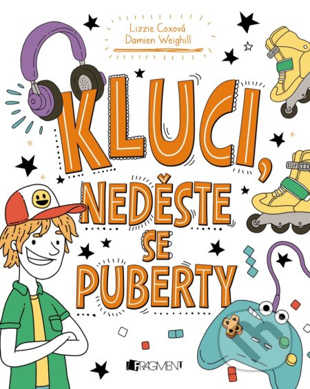 Kniha: Kluci, neděste se puberty (Damien Weighill a Lizzie Cox). Nakladatelství Fragment, 2018 Kniha: Kluci, neděste se puberty (Damien Weighill a Lizzie Cox). Nakladatelství Fragment, 2018