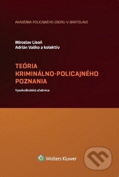 Kniha: Teória kriminálno-policajného poznania (Adrián Vaško a Miroslav Lison). Wolters Kluwer, 2018 Kniha: Teória kriminálno-policajného poznania (Adrián Vaško a Miroslav Lison). Wolters Kluwer, 2018