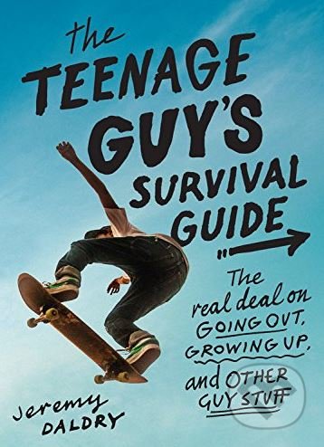 Kniha: The Teenage Guy's Survival Guide (Jeremy Daldry). Little, Brown, 2018 Kniha: The Teenage Guy's Survival Guide (Jeremy Daldry). Little, Brown, 2018