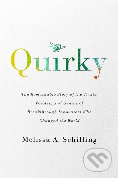 Kniha: Quirky (Melissa A. Schilling). Public Affairs, 2018 Kniha: Quirky (Melissa A. Schilling). Public Affairs, 2018