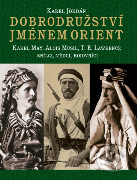 Kniha: Dobrodružství jménem Orient (Karel Jordán). CPRESS, 2018 Kniha: Dobrodružství jménem Orient (Karel Jordán). CPRESS, 2018