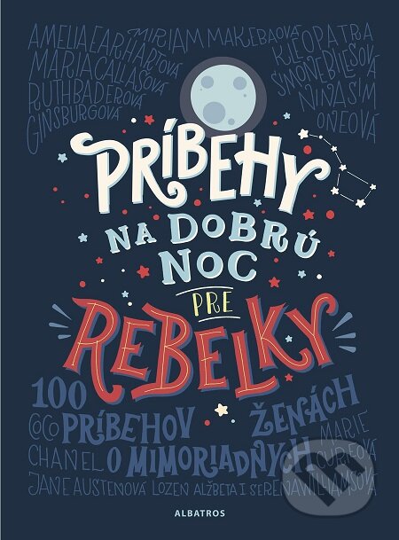 E-kniha: Príbehy na dobrú noc pre rebelky (Elena Favilli a Francesca Cavallo). Albatros SK, 2018 E-kniha: Príbehy na dobrú noc pre rebelky (Elena Favilli a Francesca Cavallo). Albatros SK, 2018
