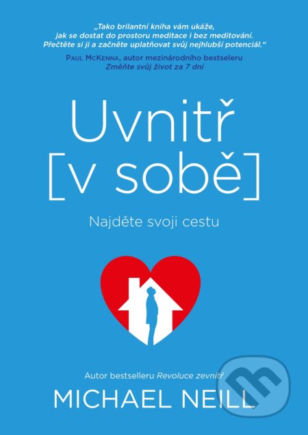 Kniha: Uvnitř v sobě (Michael Neill). BIZBOOKS, 2018 Kniha: Uvnitř v sobě (Michael Neill). BIZBOOKS, 2018
