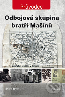 Kniha: Odbojová skupina bratří Mašínů (Jiří Padevět). Academia, 2018 Kniha: Odbojová skupina bratří Mašínů (Jiří Padevět). Academia, 2018