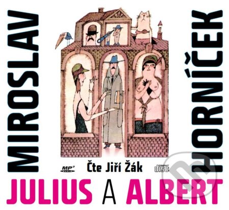 Audiokniha: Julius a Albert (Miroslav Horníček). XYZ, 2018 Audiokniha: Julius a Albert (Miroslav Horníček). XYZ, 2018