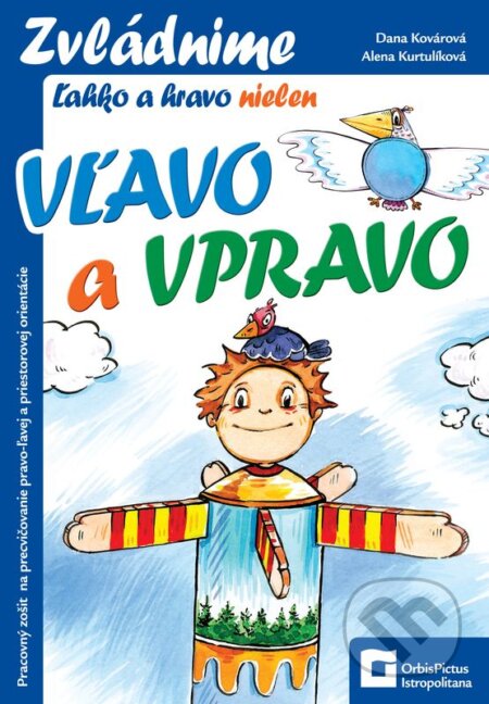 Kniha: Nielen vľavo a vpravo (pracovný zošit) (Alena Kurtulíková a Dana Kovárová). Orbis Pictus Istropolitana, 2017 Kniha: Nielen vľavo a vpravo (pracovný zošit) (Alena Kurtulíková a Dana Kovárová). Orbis Pictus Istropolitana, 2017