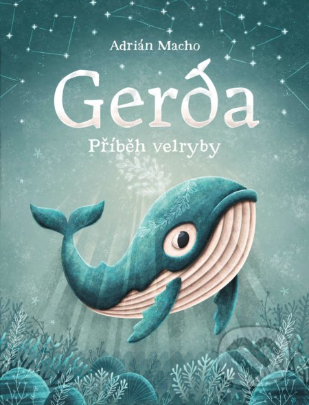 Kniha: Gerda: Příběh velryby (Adrián Macho). CPRESS, 2018 Kniha: Gerda: Příběh velryby (Adrián Macho). CPRESS, 2018