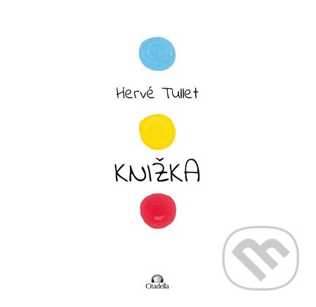 E-kniha: Knižka (Hervé Tullet). Citadella, 2017 E-kniha: Knižka (Hervé Tullet). Citadella, 2017