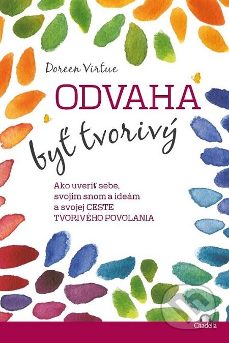 E-kniha: Odvaha byť tvorivý (Doreen Virtue). Citadella, 2017 E-kniha: Odvaha byť tvorivý (Doreen Virtue). Citadella, 2017