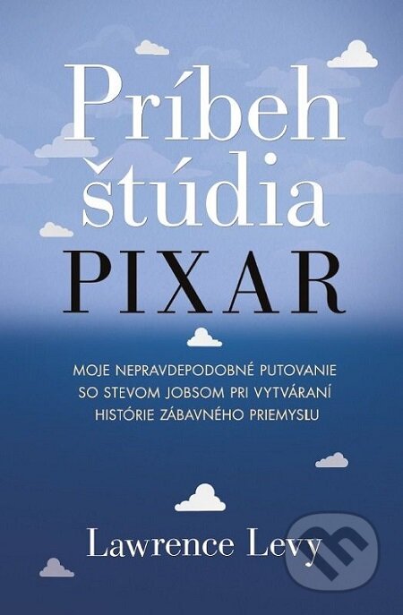 E-kniha: Príbeh štúdia Pixar (Lawrence Levy). Citadella, 2017 E-kniha: Príbeh štúdia Pixar (Lawrence Levy). Citadella, 2017