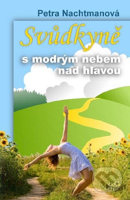 E-kniha: Svůdkyně s modrým nebem nad hlavou (Petra Nachtmanová). Petra Nachtmanová, 2016 E-kniha: Svůdkyně s modrým nebem nad hlavou (Petra Nachtmanová). Petra Nachtmanová, 2016