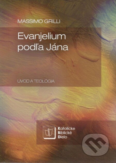 Kniha: Evanjelium podľa Jána (Massimo Grilli). Katolícke biblické dielo, 2018 Kniha: Evanjelium podľa Jána (Massimo Grilli). Katolícke biblické dielo, 2018