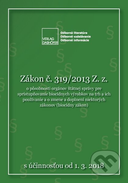 Kniha: Zákon č. 319/2013 Z. z. o pôsobnosti orgánov štátnej pre sprístupňovanie biocídnych výrobkov na trh a ich používanie a o zmene a doplnení niektorých zákonov (Verlag Dashöfer). Verlag Dashöfer, 2018 Kniha: Zákon č. 319/2013 Z. z. o pôsobnosti orgánov štátnej pre sprístupňovanie biocídnych výrobkov na trh a ich používanie a o zmene a doplnení niektorých zákonov (Verlag Dashöfer). Verlag Dashöfer, 2018