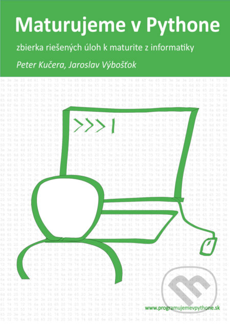 E-kniha: Maturujeme v Pythone (Mgr. Jaroslav Výbošťok a Mgr. Peter Kučera). Peter Kučera E-kniha: Maturujeme v Pythone (Mgr. Jaroslav Výbošťok a Mgr. Peter Kučera). Peter Kučera