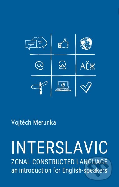 E-kniha: Interslavic zonal constructed language: an Introduction for English-speakers (Vojtěch Merunka). Lukáš Lhoťan E-kniha: Interslavic zonal constructed language: an Introduction for English-speakers (Vojtěch Merunka). Lukáš Lhoťan