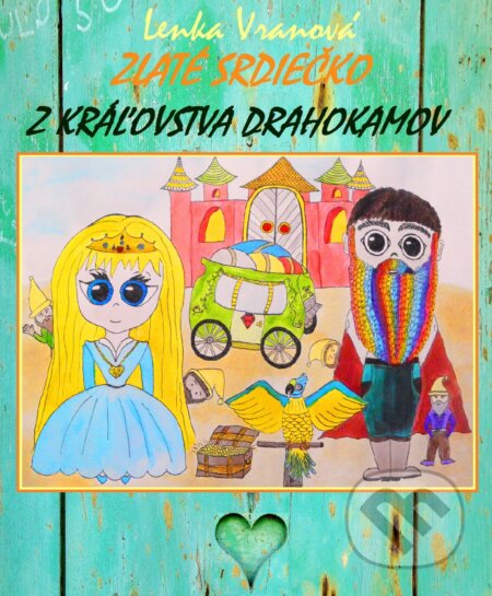 E-kniha: Zlaté srdiečko z Kráľovstva drahokamov (Lenka Vranová). Lenka Vranová E-kniha: Zlaté srdiečko z Kráľovstva drahokamov (Lenka Vranová). Lenka Vranová