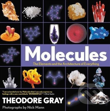 Kniha: Molecules (Nick Mann a Theodore Gray). Black Dog, 2018 Kniha: Molecules (Nick Mann a Theodore Gray). Black Dog, 2018