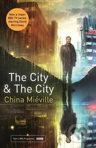 Kniha: The City and The City (China Miéville). Picador, 2018 Kniha: The City and The City (China Miéville). Picador, 2018