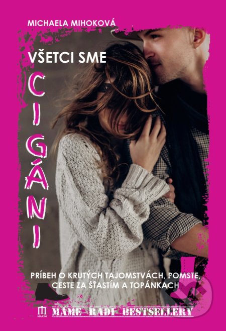 Kniha: Všetci sme cigáni (Michaela Mihoková). Vydavateľstvo Maxim, 2018 Kniha: Všetci sme cigáni (Michaela Mihoková). Vydavateľstvo Maxim, 2018