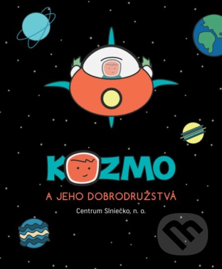 Kniha: Kozmo a jeho dobrodružstvá (Centrum Slniečko, n.o.). Centrum Slniečko, n.o., 2017 Kniha: Kozmo a jeho dobrodružstvá (Centrum Slniečko, n.o.). Centrum Slniečko, n.o., 2017