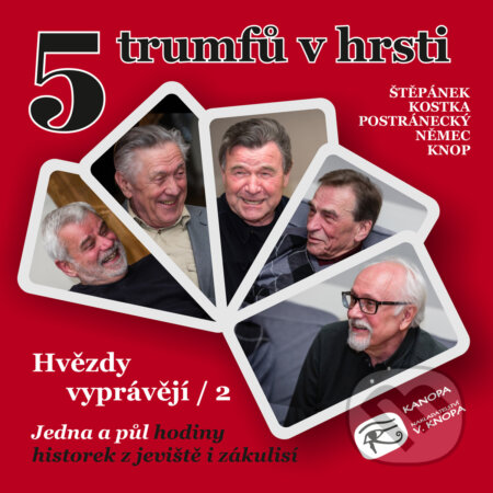 Audiokniha: 5 trumfů v hrsti - Hvězdy vyprávějí 2 (Rôzni autori). Kanopa, 2018 Audiokniha: 5 trumfů v hrsti - Hvězdy vyprávějí 2 (Rôzni autori). Kanopa, 2018