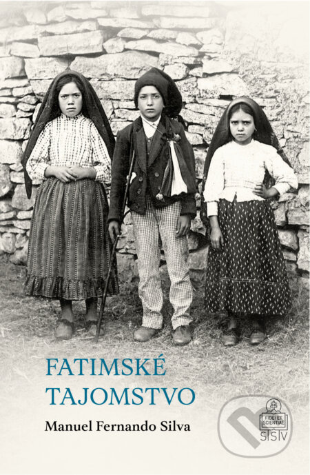 Kniha: Fatimské tajomstvo (Manuel Fernando Silva). Spolok svätého Vojtecha, 2018 Kniha: Fatimské tajomstvo (Manuel Fernando Silva). Spolok svätého Vojtecha, 2018
