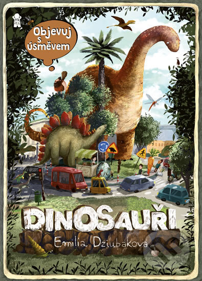Kniha: Objevuj s úsměvem: Dinosauři (Emilia Dziubak). Pikola, 2018 Kniha: Objevuj s úsměvem: Dinosauři (Emilia Dziubak). Pikola, 2018