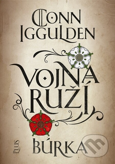 E-kniha: Vojna ruží: Búrka (Conn Iggulden). Plus, 2018 E-kniha: Vojna ruží: Búrka (Conn Iggulden). Plus, 2018