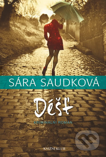 Kniha: Déšť (Sára Saudková). Knižní klub, 2018 Kniha: Déšť (Sára Saudková). Knižní klub, 2018