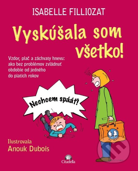 Vyskúšala som všetko! - Isabelle Filliozat, Anouk Dubois (ilustrátor), Citadella, 2018